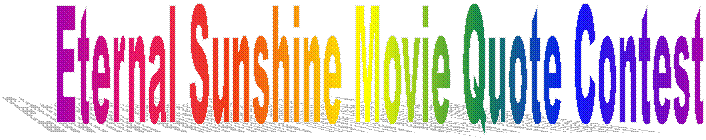 Eternal Sunshine Movie Quote Contest