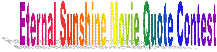 Eternal Sunshine Movie Quote Contest