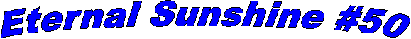 Eternal Sunshine #50