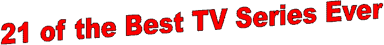 21 of the Best TV Series Ever